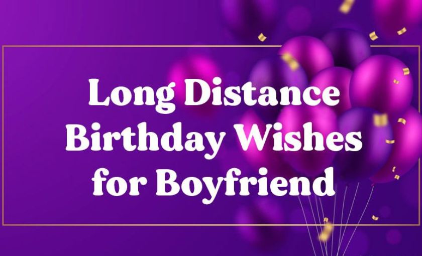 Long Distance Birthday Wishes for Boyfriend